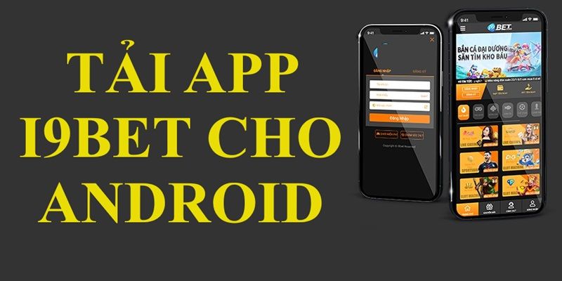 Hướng dẫn người chơi tải app I9BET vô cùng đơn giản và dễ nắm bắt